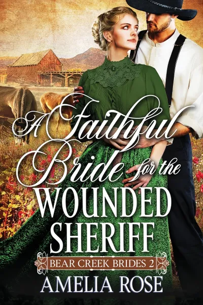 Обложка книги A Faithful Bride For The Wounded Sheriff, Amelia Rose