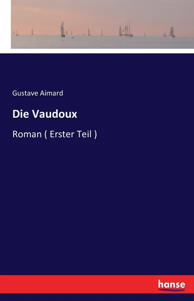 Обложка книги Die Vaudoux. Roman ( Erster Teil ), Gustave Aimard