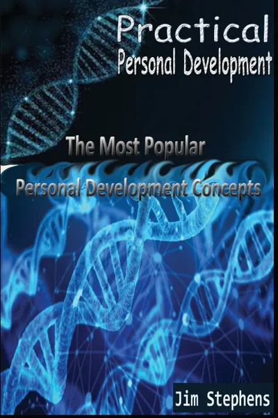 Обложка книги Practical Personal Development. The Most Popular Personal Development Concepts, Jim Stephens