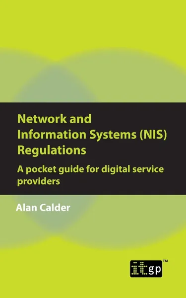 Обложка книги Network and Information Systems (NIS) Regulations - A pocket guide for digital service providers, Alan Calder