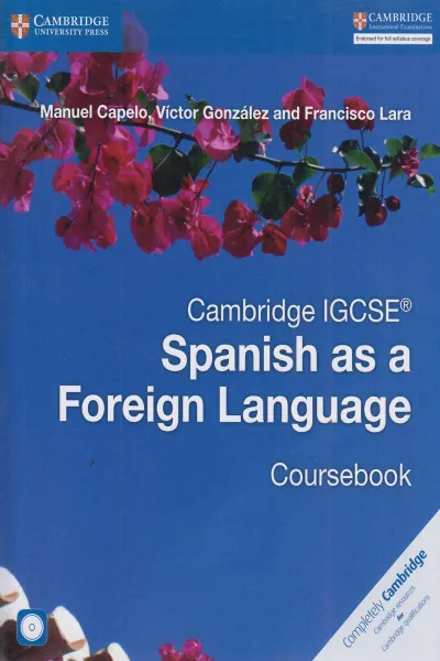 Обложка книги Cambridge IGCSE Spanish as a Foreign Language Coursebook, Manuel Capelo , Victor Gonzalez , Francisco Lara