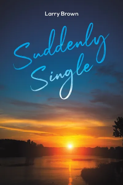 Обложка книги Suddenly Single, Larry Brown