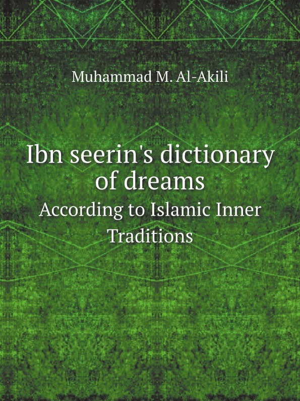 Ibn seerin`s dictionary of dreams. According to Islamic Inner Traditions