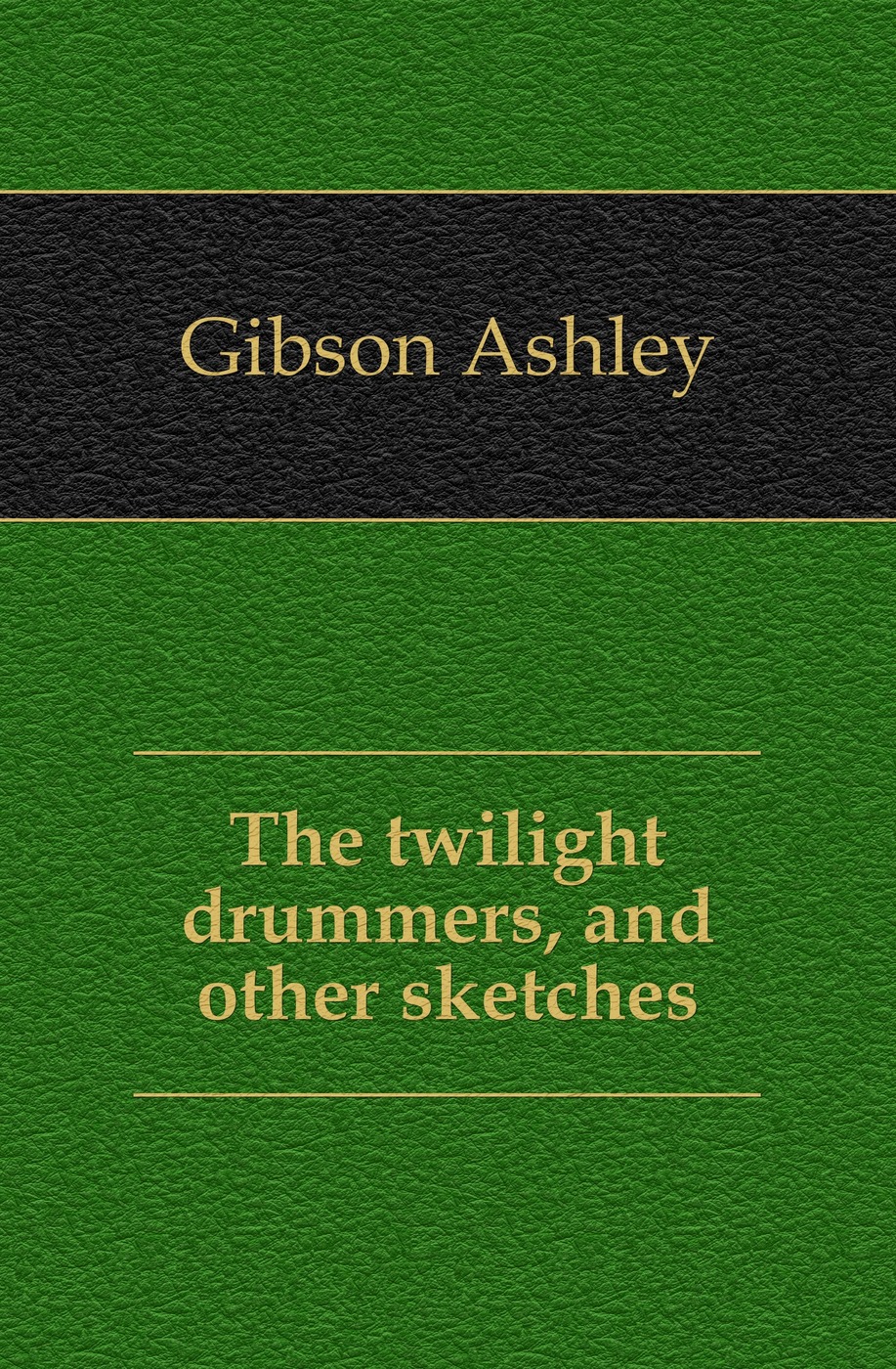 The twilight drummers, and other sketches