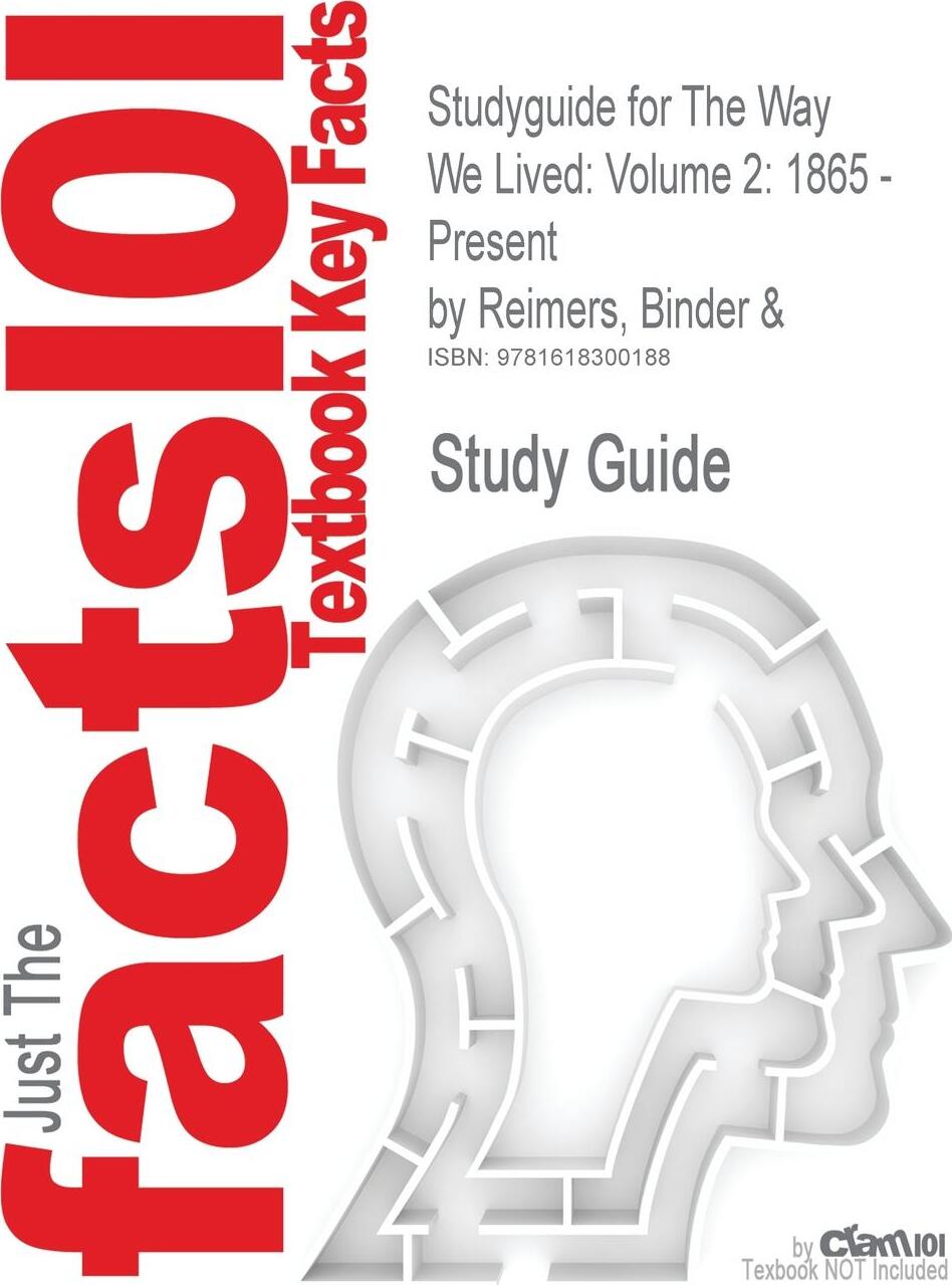 Studyguide for the Way We Lived. Volume 2: 1865 - Present by Reimers, Binder &, ISBN 9780618305865