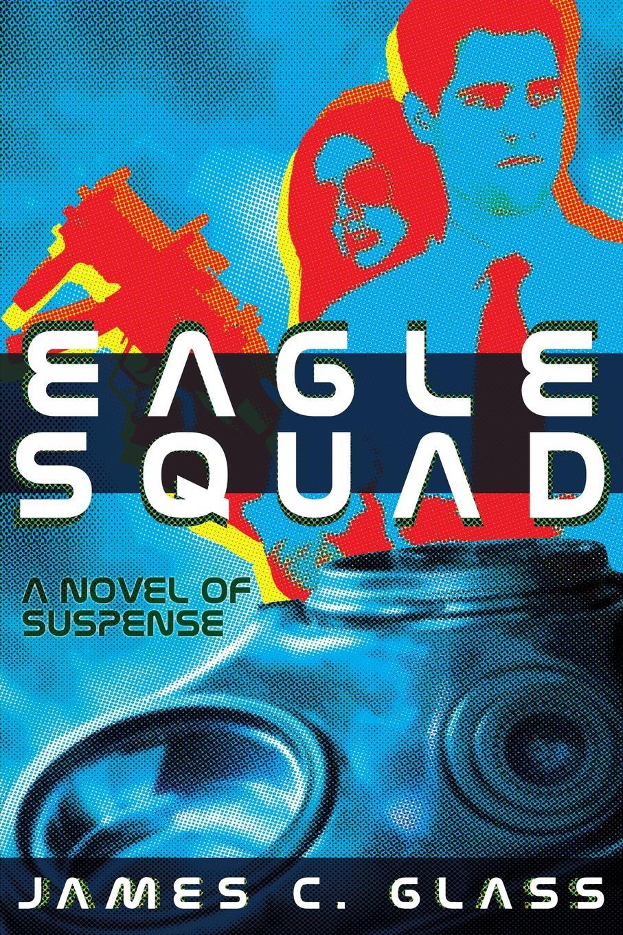 фото Eagle Squad. A Novel of Suspense