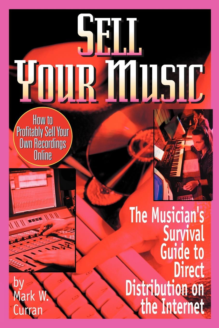 фото Sell Your Music. How To Profitably Sell Your Own Recordings Online