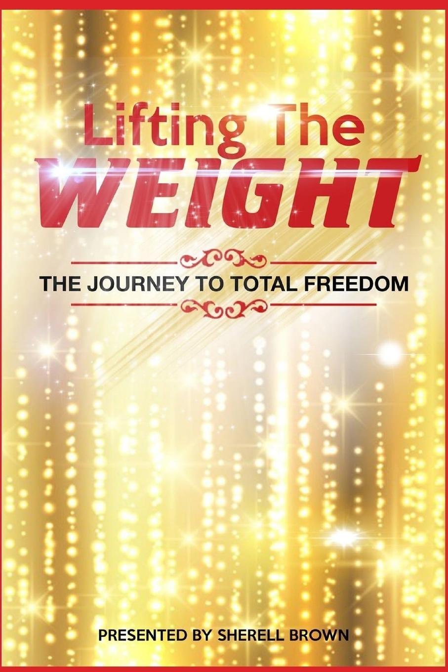 фото Lifting the Weight. The Journey to Total Freedom