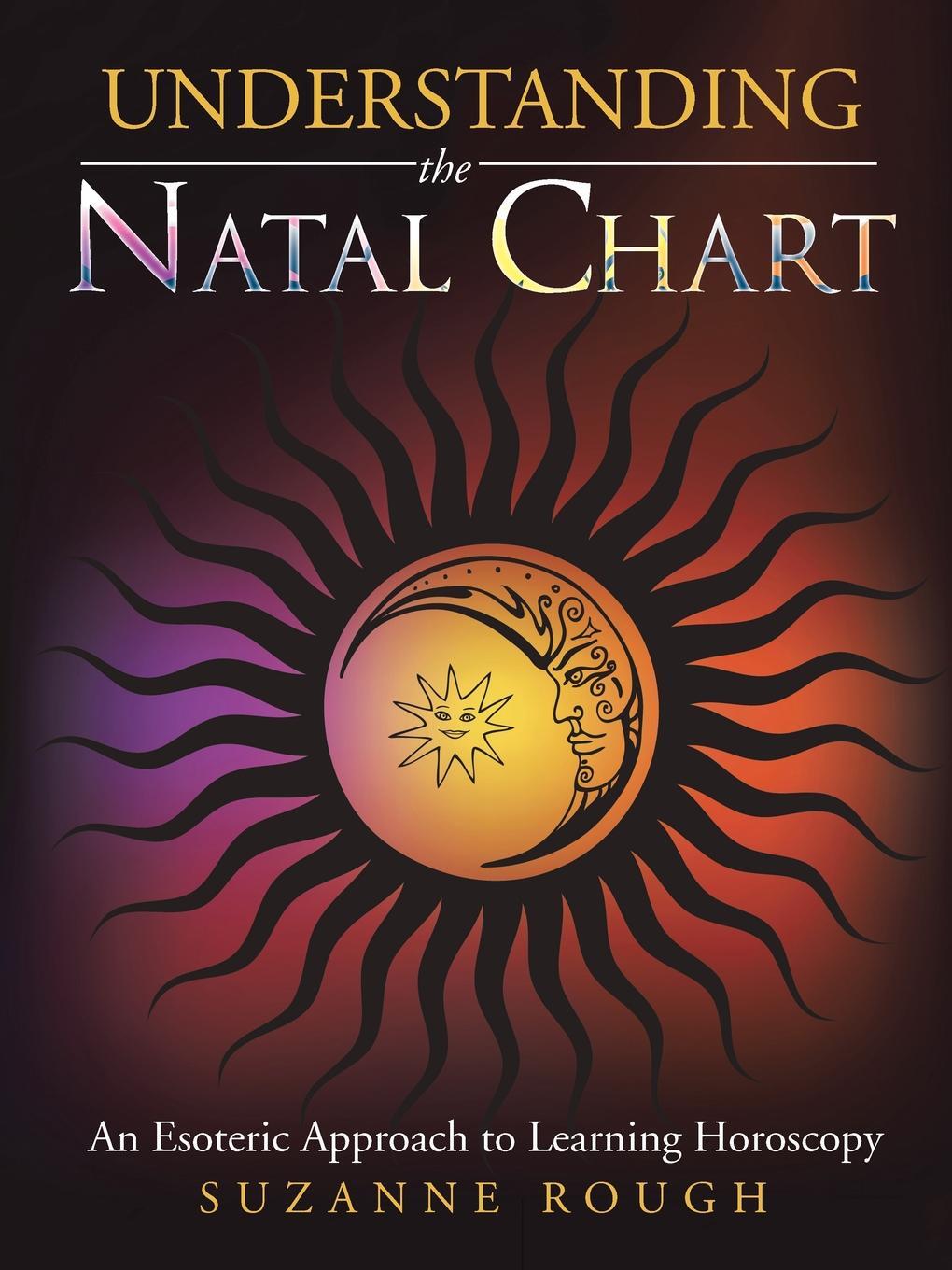 фото Understanding the Natal Chart. An Esoteric Approach to Learning Horoscopy