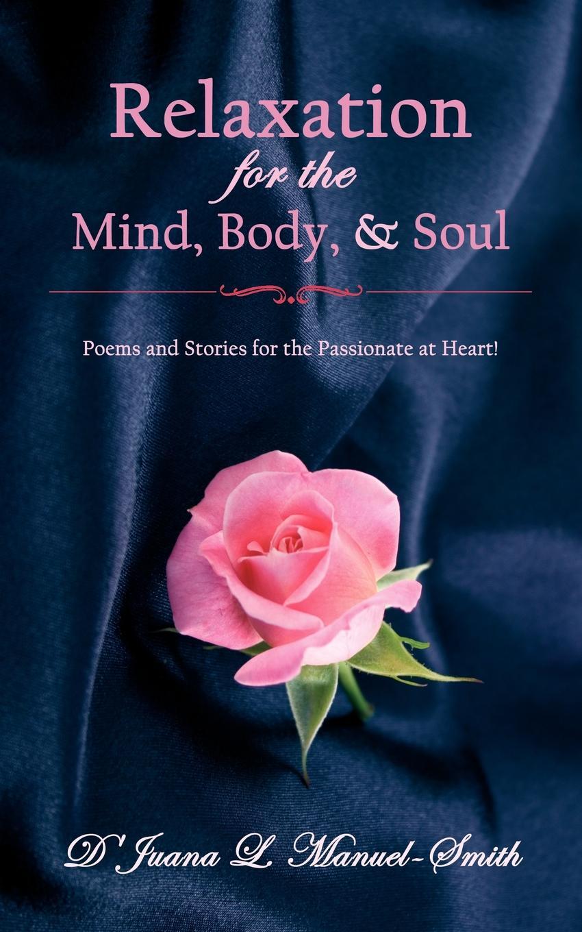 фото Relaxation for the Mind, Body, and Soul. Poems and Stories for the Passionate at Heart!