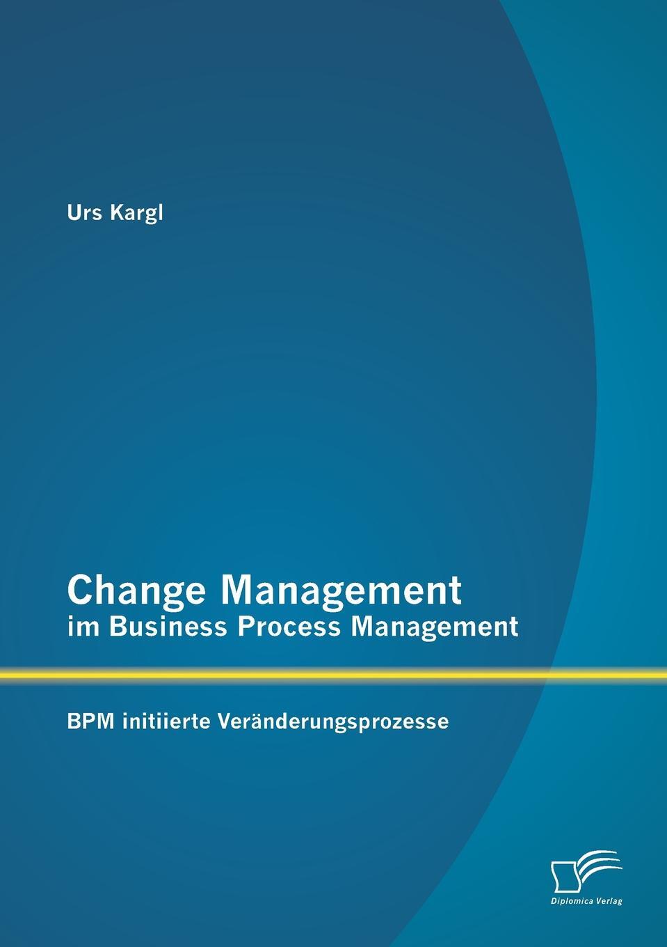 фото Change Management Im Business Process Management. Bpm Initiierte Veranderungsprozesse