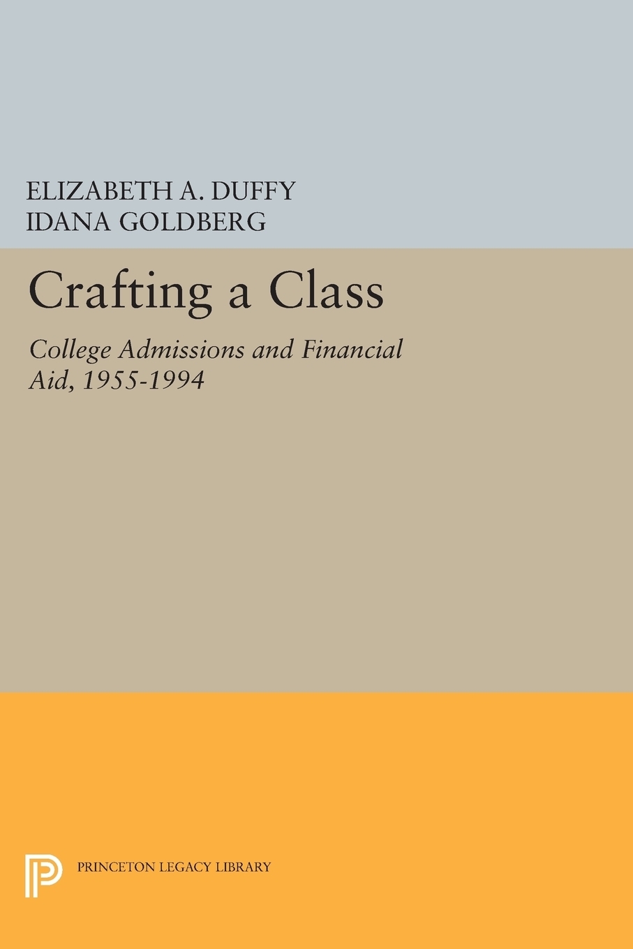 Crafting a Class. College Admissions and Financial Aid, 1955-1994 9780691603551