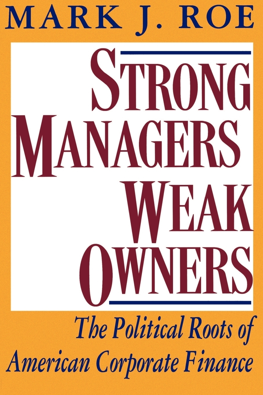 фото Strong Managers, Weak Owners. The Political Roots of American Corporate Finance