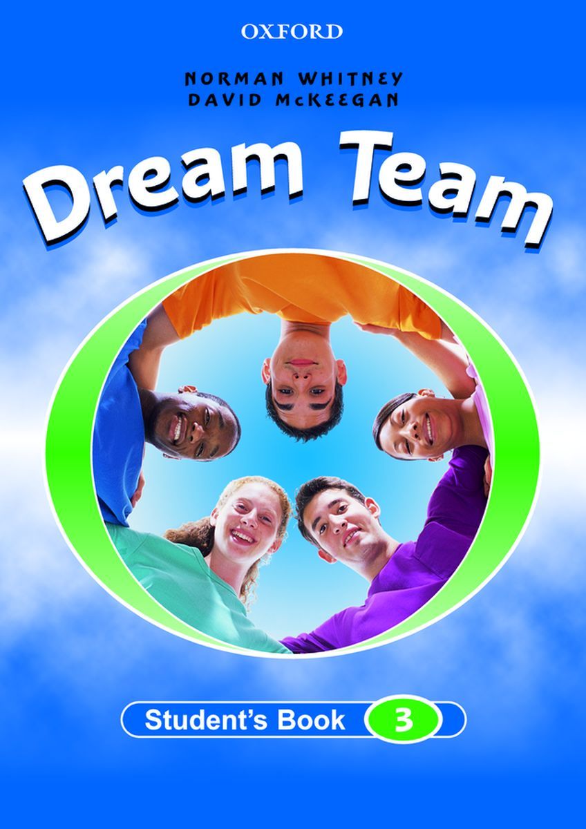 Starting english 3. Команда мечты. Norman w. "Dream Team 1 SB". Oxford student's book. The Oxford book of Dreams.
