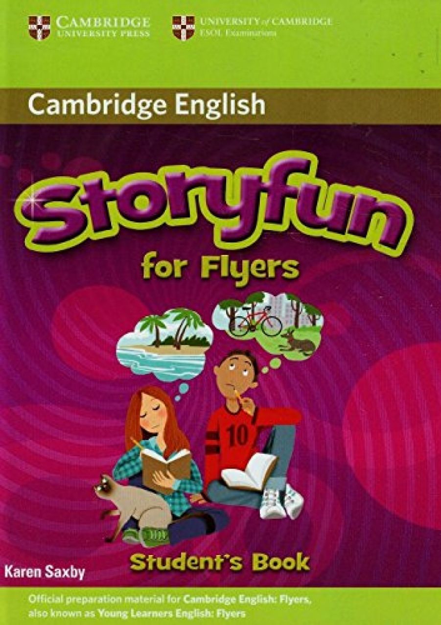 Karen Saxby "storyfun for Flyers: student's book". Storyfun Starters Cambridge. Storyfun for Flyers. Storyfun for Movers Cambridge. Fun for starters audio