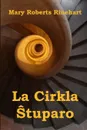 La Cirkla Stuparo. The Circular Staircase, Esperanto edition - Mary Roberts Rinehart