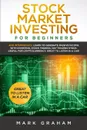 Stock Market Investing for Beginners. And Intermediate. Learn to Generate Passive Income with Investing, Stock Trading, Day Trading Stock. Useful for Cryptocurrency - Mark Graham