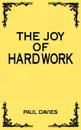 The Joy of Hard Work - Paul Davies