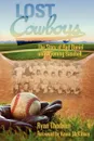 Lost Cowboys. The Story of Bud Daniel and Wyoming Baseball - Ryan John Thorburn