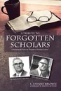 A Tribute to Forgotten Scholars - L. Duane Brown, Daniel R. Brown