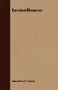 Carolus Linnaeus - Edward Lee Greene