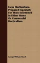 Farm Horticulture, Prepared Especially For Those Interested In Either Home Or Commercial Horticulture - George William Hood