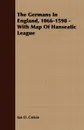 The Germans In England, 1066-1598 - With Map Of Hanseatic League - Ian D. Colvin