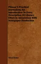 Pitman'S Practical Journalism; An Introduction To Every Description Of Literary Effort In Association With Newspaper Production - Alfred Baker