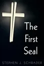 The First Seal - Stephen J. Schrader