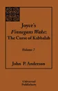 Joyce's Finnegans Wake. The Curse of Kabbalah Volume 7 - John P. Anderson