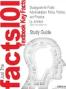 Studyguide for Public Administration. Policy, Politics, and Practice by Johnson, ISBN 9781561344253 - Eric Ed. Johnson, Cram101 Textbook Reviews