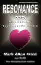 Resonance - Manifesting Your Heart's Desire - Mark Allen Frost