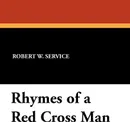Rhymes of a Red Cross Man - Robert W. Service