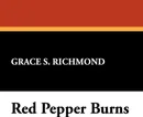 Red Pepper Burns - Grace S. Richmond