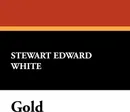 Gold - Stewart Edward White