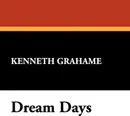 Dream Days - Kenneth Grahame