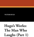 Hugo's Works. The Man Who Laughs (Part 1) - Victor Hugo