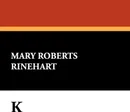 K - Mary Roberts Rinehart