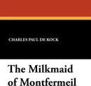 The Milkmaid of Montfermeil - Charles Paul De Kock, George Burnham Ives