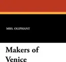 Makers of Venice - Margaret Wilson Oliphant