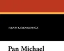 Pan Michael - Henryk K. Sienkiewicz, Jeremiah Curtin