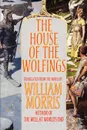 The House of the Wolfings - William Morris, Eirikr Magnusson