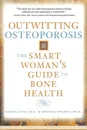 Outwitting Osteoporosis. The Smart Woman's Guide to Bone Health - Ronda Gates, Beverly Whipple