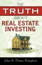 The Truth about Real Estate Investing - John Naughton