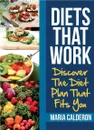 Diets That Work. Discover the Diet Plan That Fits You - Maria Calderon