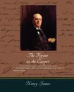 The Figure in the Carpet - Henry Jr. James