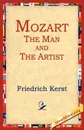 Mozart the Man and the Artist - Friedrich Kerst