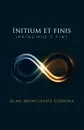 Initium et finis (principio y fin) - Alan Moncisvais Corona