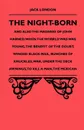 The Night-Born and Also the Madness of John Harned, When the Worrld Was Was Young, the Benefit of the Doubt, Winged Black-Mail, Bunches of Knuckles, W - Jack London, John Jackson Manley