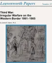 Third War. Irregular Warfare on the Western Border 1861-1865 - James B. Martin, Combat Studies Institute Press